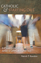 Catholic & Starting Out: 5 Challenges and 5 Opportunities