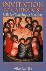 Invitation to Catholicism: Beliefs - Teachings - Practices