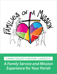 [Families on a Mission] Families on a Mission - Creation Care - Download (eResource): A Family Service and Mission Experience for Your Parish