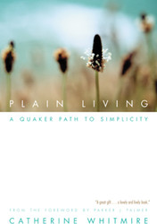 Plain Living: A Quaker Path to Simplicity