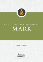 [Little Rock Scripture Study] The Gospel According to Mark: Part One