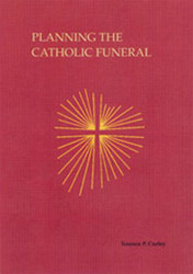 Planning The Catholic Funeral: Planning the Catholic Funeral