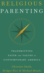 Religious Parenting: Transmitting Faith and Values in Contemporary America