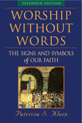 Worship Without Words: The Signs and Symbols of Our Faith, Expanded Edition