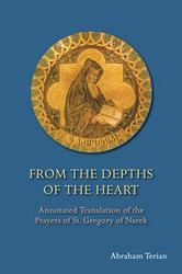 From the Depths of the Heart: Annotated Translation of the Prayers of St. Gregory of Narek