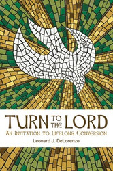 Turn to the Lord: An Invitation to Lifelong Conversion