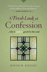 A Fresh Look at Confession: Why it Really is Good for the Soul
