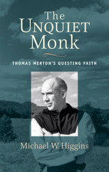 The Unquiet Monk: Thomas Merton's Questing Faith