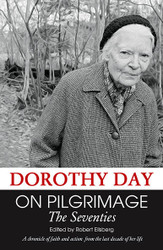 On Pilgrimage: The Seventies: A Chronicle of Faith and Action from the Last Decade of Her Life