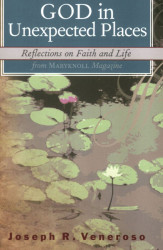 God In Unexpected Places: Reflections on Faith and Life from Maryknoll Magazine