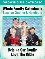 [Helping Our Family Whole Family Catechesis] Helping Our Family Love the Bible (eResource): Whole Family Catechesis Session