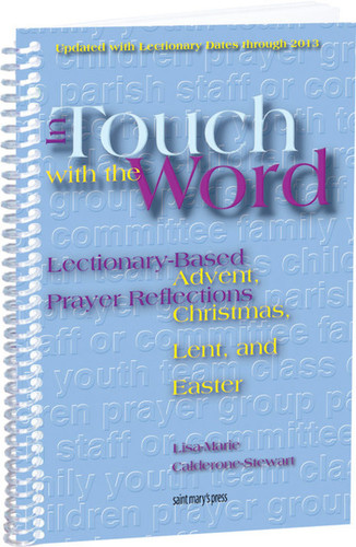 [In Touch with the Word series] In Touch with the Word: Advent, Christmas, Lent, and Easter: Lectionary-Based Prayer Reflections 