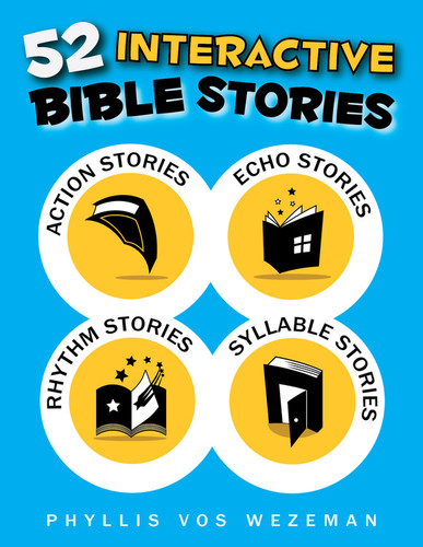 52 Interactive Bible Stories (Paperback + eResource): A Collection of Action, Echo, Rhythm, and Syllable Stories