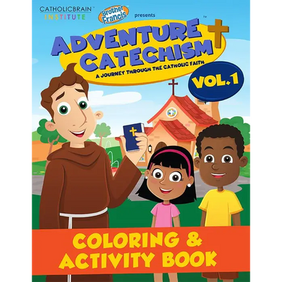 [Brother Francis Coloring Books] Adventure Catechism Volume 1 - Coloring and Activity Book
