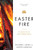 Easter Fire: Fire Starters for the Easter Weekday Homily