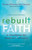 Rebuilt Faith: A Handbook for Skeptical Catholics