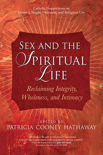 Sex And The Spiritual Life Reclaiming Integrity Wholeness And Intimacy 3939