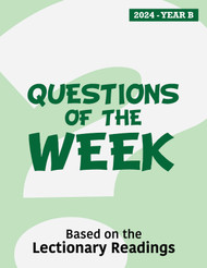 [Questions of the Week&91; Questions of the Week 2024 (eResource): Based on the Lectionary Readings for Year B