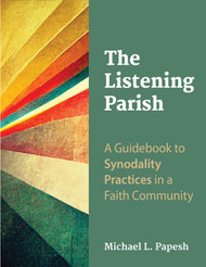 The Listening Parish (eResource): A Guidebook to Synodality Practices in a Faith Community