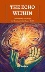 The Echo Within: Contemporary Daily Prayer for Christians in the Modern World