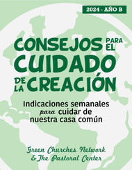 [Creation Care Tips&91; Consejos para el cuidado de la creación 2024 (Creation Care Tips 2024) (eResource): Indicaciones semanales para cuidar de la casa común (Weekly Prompts to Care for Our Common Home)