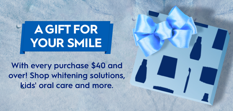 A gift for your smile with every purchase of $40 and over!