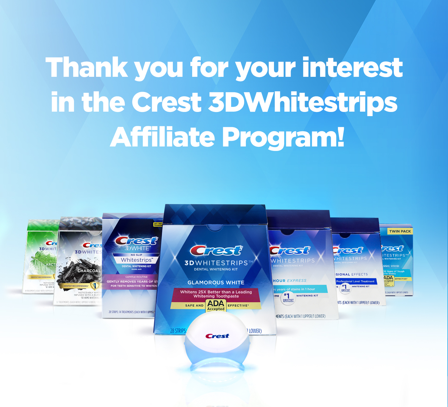 Thank you for your interest in the Crest 3DWhitestrips Affiliate Program!