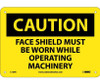 Caution: Face Shield Must Be Worn While Operating - 7X10 - Rigid Plastic - C155R