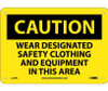 Caution: Wear Designated Safety Clothing And Equipment - 7X10 - Rigid Plastic - C216R