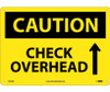 Caution: Check Overhead - Up Arrow - Graphic - 10X14 - .040 Alum - C429AB