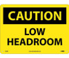 Caution: Low Headroom - 10X14 - .040 Alum - C43AB