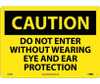 Caution: Do Not Enter Without Wearing Eye And Ear Protection - 10X14 - Rigid Plastic - C456RB