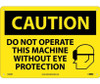 Caution: Do Not Operate This Machine Without Eye Protection - Graphic - 10X14 - Rigid Plastic - C460RB