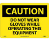 Caution: Do Not Wear Gloves While Operating This Equipment - 10X14 - .040 Alum - C466AB