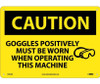 Caution: Goggles Positively Must Be Worn When Operating This Machine - Graphic - 10X14 - .040 Alum - C503AB