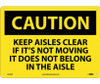 Caution: Keep Aisles Clear If Its Not Moving It Does Not Belong In The Aisle - 10X14 - .040 Alum - C529AB