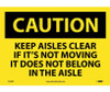 Caution: Keep Aisles Clear If Its Not Moving It Does Not Belong In The Aisle - 10X14 - PS Vinyl - C529PB