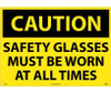 Caution: Safety Glasses Must Be Worn At All Times - 20X28 - Rigid Plastic - C598RD