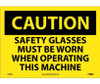Caution: Safety Glasses Must Be Worn When Operating This Machine - 10X14 - PS Vinyl - C599PB