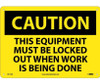 Caution: This Equipment Must Be Locked Out When Work Is Being Done - 10X14 - .040 Alum - C617AB