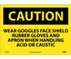 Caution: Wear Goggles Face Shield Rubber Gloves And Apron When Handling Acid Or Caustic - 10X14 - PS Vinyl - C649PB