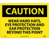 Caution Wear Hard Hats Eye Protection And Ear Protection Beyond This Point 10X14 .040 Alum