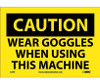 Caution: Wear Goggles When Using This Machine - 7X10 - PS Vinyl - C67P