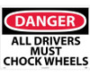 Danger: All Drivers Must Chock Wheels - 20X28 - .040 Alum - D223AD