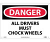 Danger: All Drivers Must Chock Wheels - 10X14 - Rigid Plastic - D223RB