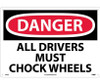 Danger: All Drivers Must Chock Wheels - 14X20 - Rigid Plastic - D223RC