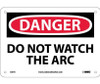 Danger: Do Not Watch The Arc - 7X10 - Rigid Plastic - D31R