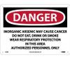 Danger: Inorganic Arsenic May Cause Cancer Do Not Eat - Drink Or Smoke - 10 X 14 - Rigid Plastic - D32RB