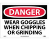 Danger: Wear Goggles When Chipping And Grinding - 10X14 - PS Vinyl - D468PB