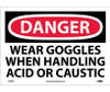 Danger: Wear Goggles When Handling Acid Or - 10X14 - PS Vinyl - D469PB